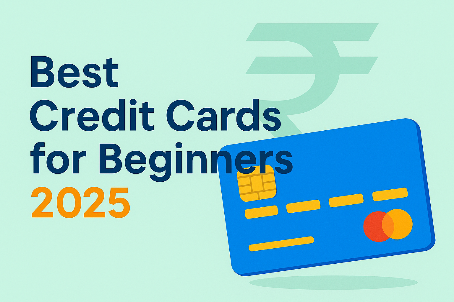 Best Credit Cards for Beginners 2025